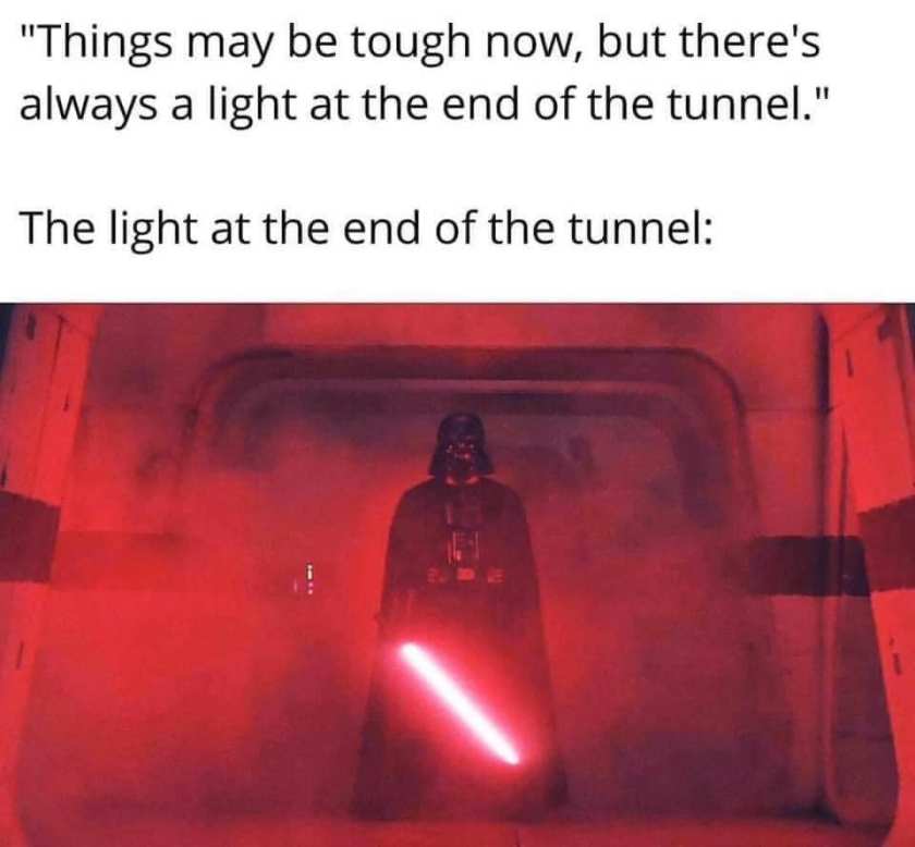 light at the end of the tunnel is darth vader